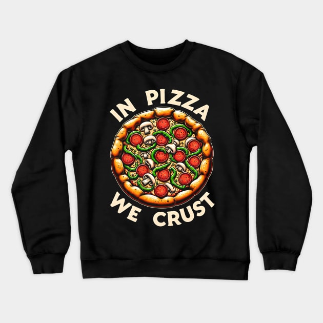 In Pizza we crust Crewneck Sweatshirt by Neon Galaxia